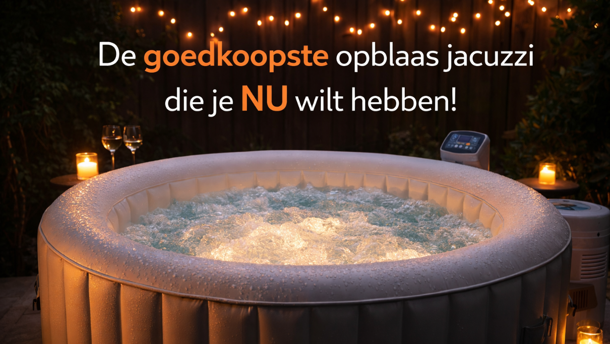 De goedkoopste opblaas jacuzzi die je NU wilt hebben!